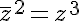 5$ \bar{z}^2 = z^3