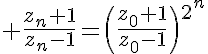5$ \frac{z_n+1}{z_n-1}=\(\frac{z_0+1}{z_0-1}\)^{2^n}
