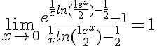 5$ \lim_{x\to 0} \frac{e^{\frac{1}{x}ln(\frac{1+e^x}{2})-\frac{1}{2}}-1}{\frac{1}{x}ln(\frac{1+e^x}{2})-\frac{1}{2}} = 1