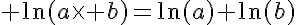 5$ \ln(a\times b)=\ln(a)+\ln(b)