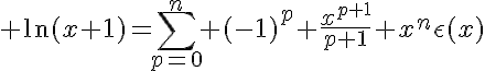 5$ \ln(x+1)=\sum_{p=0}^n (-1)^p \frac{x^{p+1}}{p+1}+x^n\epsilon(x)
