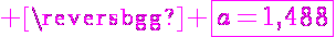 5$ \magenta \fbox{a=1,488}