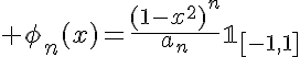5$ \phi_n(x)=\frac{(1-x^2)^n}{a_n}\mathbb{1}_{[-1,1]}
