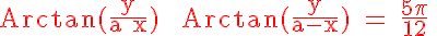 5$ \red \textrm Arctan(\frac{y}{a+x}) + Arctan(\frac{y}{a-x}) = \frac{5\pi}{12} 