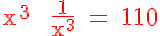 5$ \red \textrm x^3 + \frac{1}{x^3} = 110