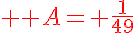 5$ \red A= \frac{1}{49}