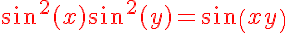 5$ \red sin^2(x) + sin^2(y) = sin(x+y)