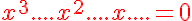 5$ \red x^3 + ....x^2 + ....x + .... = 0