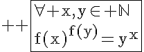 5$ \rm \fbox{\forall x,y\in \mathbb{N}\\f(x)^{f(y)}=y^x}