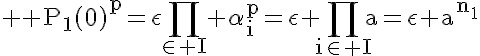 5$ \rm P_1(0)^p=\epsilon\Bigprod_{\in I} \alpha_i^p=\epsilon \Bigprod_{i\in I}a=\epsilon a^{n_1}