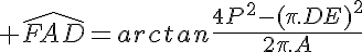 5$ \widehat{FAD}=arctan\frac{4P^2-(\pi.DE)^2}{2\pi.A}