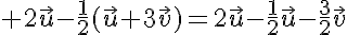 5$ 2\vec{u}-\frac{1}{2}(\vec{u}+3\vec{v})=2\vec{u}-\frac{1}{2}\vec{u}-\frac{3}{2}\vec{v}