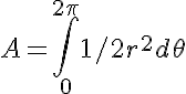 5$ A = \int _0 ^{2 \pi} 1/2 r^2 d\theta