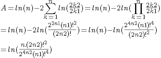 5$ A=ln(n)-2\Bigsum_{k=1}^n ln(\frac{2k+2}{2k+1})=ln(n)-2ln(\Bigprod_{k=1}^n \frac{2k+2}{2k+1})
 \\ 
 \\ =ln(n)-2ln(\frac{2^{2n+1}(n+1)!^2}{(2n+2)!})=ln(n)-ln(\frac{2^{4n+2}(n+1)!^4}{(2n+2)!^2})
 \\ 
 \\ =ln(\frac{n.(2n+2)!^2}{2^{4n+2}(n+1)!^4})
 \\ 