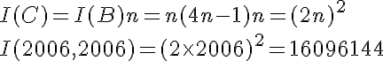 5$ I(C) = I(B)+n = n(4n-1) + n = (2n)^2\\I(2006,2006) = (2\time2006)^2 = 16096144