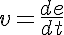 5$ v = \frac{de}{dt}