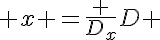 5$ x =\frac {D_{x}}{D} 