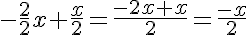 5$-\frac{2}{2}x+\frac{x}{2}=\frac{-2x+x}{2}=\frac{-x}{2}