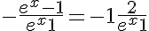 5$-\frac{e^x-1}{e^x+1} = -1+\frac{2}{e^x+1}