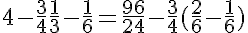 5$4-\frac{3}{4}{\frac{1}{3}-\frac{1}{6}=\frac{96}{24}-\frac{3}{4}(\frac{2}{6}-\frac{1}{6})