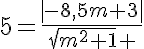 5$5=\frac{|-8,5m+3|}{\sqrt{m^2+1} 