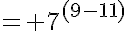 5$= 7^{(9-11)}