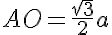 5$AO=\frac{\sqrt{3}}{2}a