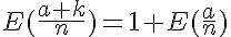 5$E(\frac{a+k}{n})=1+E(\frac{a}{n})