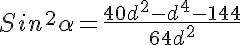 5$Sin^2\alpha=\frac{40d^2-d^4-144}{64d^2}