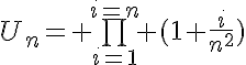 5$U_n= \bigprod_{i=1}^{i=n} (1+\frac{i}{n^2})
