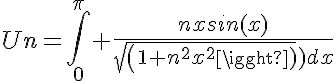 5$Un=\Bigint_{0}^{\pi} \frac{nxsin(x)}{sqrt(1+n^2x^2))dx