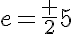 5$e=\frac {2}{5}
