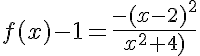 5$f(x)-1=\frac{-(x-2)^2}{x^2+4)