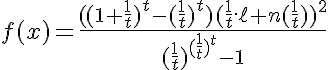 5$f(x)=\fr{((1+\fr1t)^t-(\fr1t)^t)(\fr1t.\ell n(\fr1t))^2}{(\fr1t)^{(\fr1t)^t}-1}