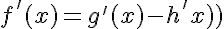 5$f^'(x)=g^'(x)-h^'(x)