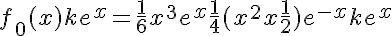 5$f_0(x)+ke^x = %20\frac{1}{6}x^3e^x%20+%20\frac{1}{4}(x^2+x+\frac{1}{2})e^{-x} + ke^x