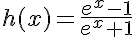 5$h(x)=\frac{e^x-1}{e^x+1}