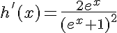 5$h^'(x)=\frac{2e^x}{(e^x+1)^2}