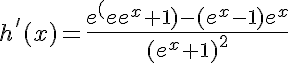 5$h^'(x)=\frac{e^x(e^x+1)-(e^x-1)e^x}{(e^x+1)^2}