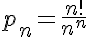 5$p_n = \frac{n!}{n^n}