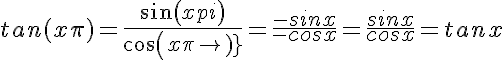 5$tan(x+\pi) = \frac{sin(x+pi)}{cos(x+\pi)} = \frac{-sinx}{-cosx} = \frac{sinx}{cosx} = tanx