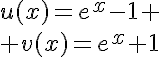5$u(x)=e^x-1 \\ v(x)=e^x+1