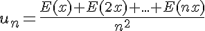 5$u_n=\frac{E(x)+E(2x)+...+E(nx)}{n^2}