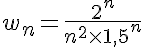 5$w_n = \frac{2^n}{n^2\times1,5^n}