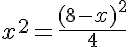 5$x^2=\frac{(8-x)^2}{4}