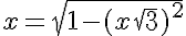 5$x = \sqrt{1-(x\sqrt{3})^2}