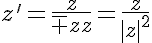 5$z'=\frac{z}{\bar zz}=\frac{z}{|z|^2}