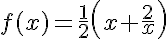 5^$f(x)=\frac{1}{2}\left(x+\frac{2}{x}\right)