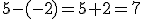 5-(-2)=5+2=7