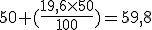 50+(\frac{19,6\times50}{100})=59,8